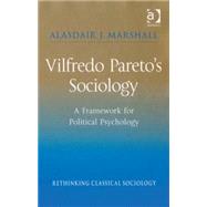 Vilfredo ParetoÆs Sociology: A Framework for Political Psychology