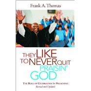 They Like to Never Quit Praisin' God: The Role of Celebration in Preaching (Revised, Updated)