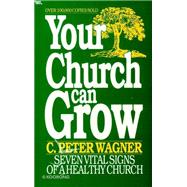 Your Church Can Grow : Seven Vital Signs of a Healthy Church