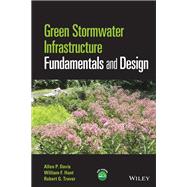Green Stormwater Infrastructure Fundamentals and Design,9781119339786