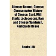 Cheese : Rennet, Cheese, Cheesemaker, History of Cheese, Curd, Will Studd, Lactococcus, Ham and Cheese Sandwich, Nodicia de Kesos