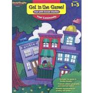 Get in the Game! Fun with Social Studies: Your Community, Grade 1-3