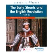 Access to History: The Early Stuarts and the English Revolution, 1603–60, Second Edition