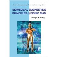 Biomedical Engineering Principles Of The Bionic Man