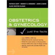 Obstetrics and Gynecology : Just the Facts