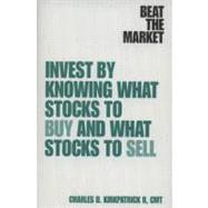 Beat the Market : Invest by Knowing What Stocks to Buy and What Stocks to Sell