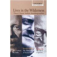 Lives in the Wilderness Three Classic Indian Autobiographies. Jim Corbett: My India; Verrier Elwin: The Tribal World of Verrier Elwin; Sálim Ali: The Fall of a Sparrow