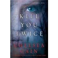 Kill You Twice An Archie Sheridan / Gretchen Lowell Novel