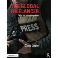 The Global Freelancer: Telling and Selling Foreign News