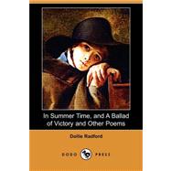 In Summer Time, and A Ballad of Victory and Other Poems