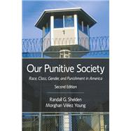 Our Punitive Society: Race, Class, Gender and Punishment in America