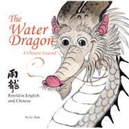 Water Dragon A Chinese Legend - Retold in English and Chinese