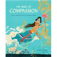 The Hero of Compassion How Lokeshvara Got One Thousand Arms