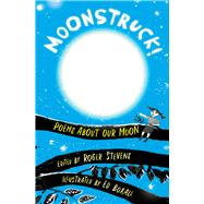 Moonstruck! Poems About Our Moon