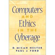 Computers and Ethics in the Cyberage
