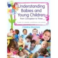 Understanding Babies and Young Children from Conception to Three: A guide for students, practitioners and parents