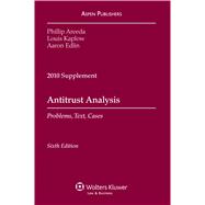 Antitrust Analysis Problems, Text, and, Cases 2010 Supplement