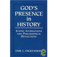God's Presence in History : Jewish Affirmations and Philosophical Reflections