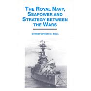 The Royal Navy, Seapower and Strategy Between the Wars