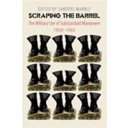 Scraping the Barrel The Military Use of Sub-Standard Manpower