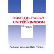 Hospital Policy in the United Kingdom: Its Development, Its Future