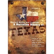 Beyond Myths and Legends: A Narrative History of Texas