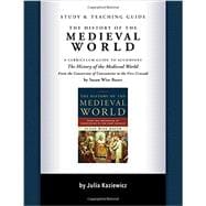 Study and Teaching Guide: The History of the Medieval World A curriculum guide to accompany The History of the Medieval World