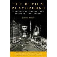 The Devil's Playground A Century of Pleasure and Profit in Times Square