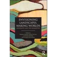 Envisioning Landscapes, Making Worlds: Geography and the Humanities,9780415589789