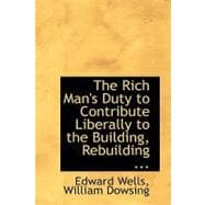The Rich Man's Duty to Contribute Liberally to the Building, Rebuilding, Repairing, Beautifying, and Adorning of Churches