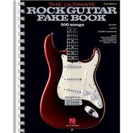 The Ultimate Rock Guitar Fake Book 200 Songs Authentically Transcribed for Guitar in Notes & Tab!