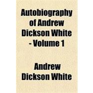 Autobiography of Andrew Dickson White