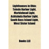 Lighthouses in Ohio : Toledo Harbor Light, Marblehead Light, Ashtabula Harbor Light, South Bass Island Light, West Sister Island