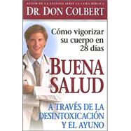 Buena salud a través de la desintoxicación y el ayuno: Cómo vigorizar su cuerpo en 28 días/ Get Healthy Through Detox and Fasting: How to Revitalize Your Bo