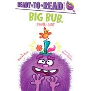 Big Bub, Small Hat Ready-to-Read Ready-to-Go!