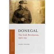 Donegal The Irish Revolution, 1912â€“23,9781846829789