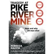 Tragedy at Pike River Mine: 2022 Edition How and Why 29 Men Died