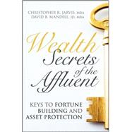 Wealth Secrets of the Affluent : Keys to Fortune Building and Asset Protection