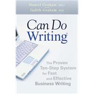 Can Do Writing The Proven Ten-Step System for Fast and Effective Business Writing