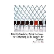 Mittelhochdeutsche Metrik : Leitfaden zur EinfAandfrac14;Hrung in die LectAandfrac14;Re der Classiker