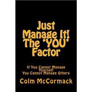Just Manage It! the You Factor
