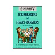 Ice-Breakers and Heart-Warmers: 101 Ways to   Kickoff and End Meetings