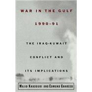 War in the Gulf, 1990-91 The Iraq-Kuwait Conflict and Its Implications
