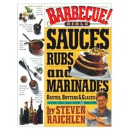 Barbecue! Bible Sauces, Rubs, and Marinades, Bastes, Butters, and Glazes