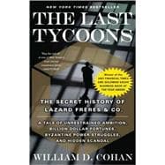 The Last Tycoons The Secret History of Lazard Frères & Co.