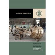 Buddhism and Business: Merit, Material Wealth, and Morality in the Global Market Economy (Contemporary Buddhism)