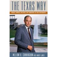 The Texas Way: Money, Power, Politics, and Ambition at the University