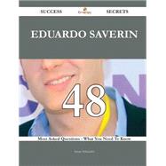 Eduardo Saverin: 48 Most Asked Questions on Eduardo Saverin - What You Need to Know