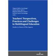 Teachers Perspectives, Practices and Challenges in Multilingual Education