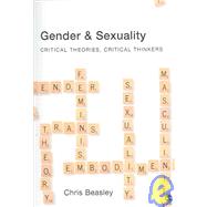 Gender and Sexuality : Critical Theories, Critical Thinkers